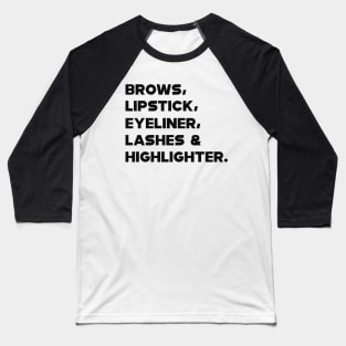 Brows, Lipstick, eyeliner,lashes  highlighter. Baseball T-Shirt